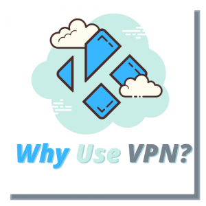Why-Use-VPN-On-Kodi