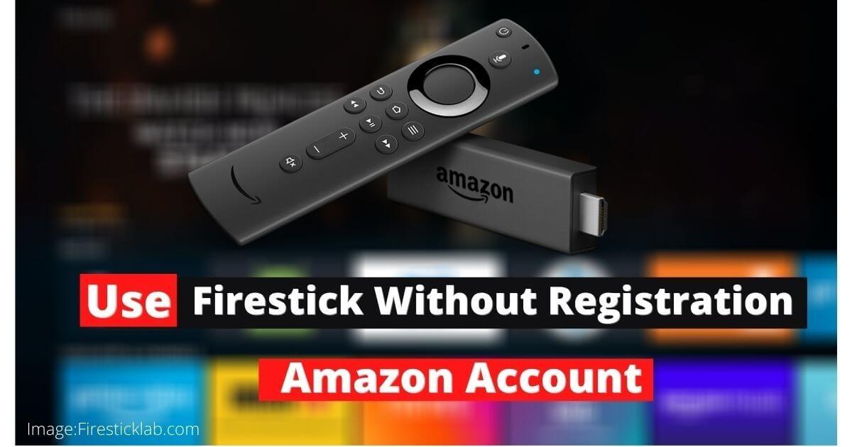 How-To-Use-Firestick-Without-Registration-of-Amazon-Account-Bypass